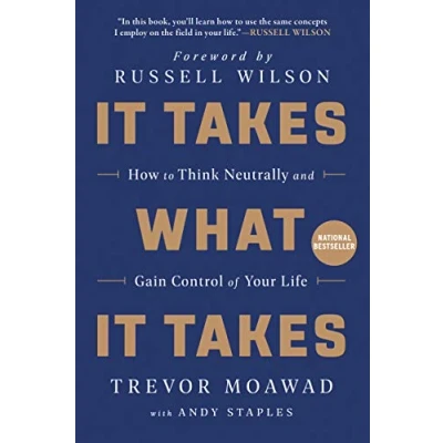 Abbildung von It Takes What Takes: How to Think Neutrally and Gain Control of Your Life