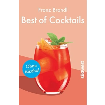 Abbildung von Best of Cocktails ohne Alkohol: Von Singapore Sling bis Virgin Mary über 70 Drinks Promille