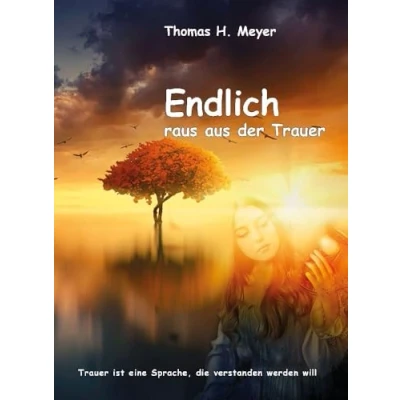 Abbildung von Endlich raus aus der Trauer: Trauer ist eine Sprache, die verstanden werden will