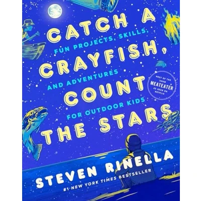 Abbildung von Catch a Crayfish, Count the Stars: Fun Projects, Skills, and Adventures for Outdoor Kids