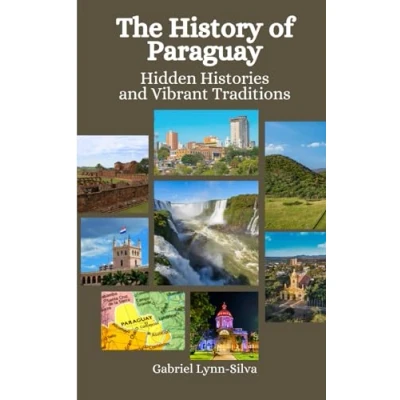 Abbildung von The History of Paraguay: Hidden Histories and Vibrant Traditions