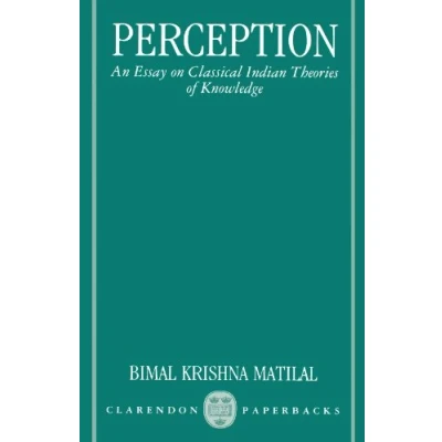 Abbildung von Perception: An Essay on Classical Indian Theories of Knowledge (Clarendon Paperbacks)