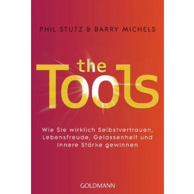 Abbildung von The Tools: Wie Sie wirklich Selbstvertrauen, Lebensfreude, Gelassenheit und innere Stärke gewinnen