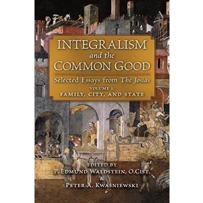 Abbildung von Integralism and The Common Good: Selected Essays from Josias (Volume 2: Two Powers)