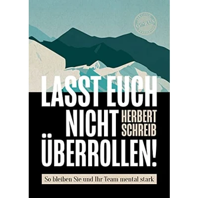 Abbildung von Lasst euch nicht überrollen!: So bleiben Sie und Ihr Team mental stark