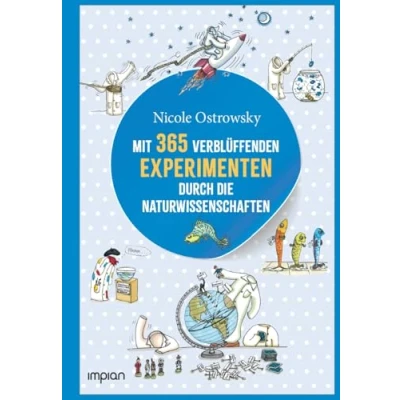 Abbildung von Mit 365 verblüffenden Experimenten durch die Naturwissenschaften