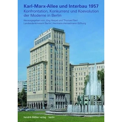 Abbildung von Karl Marx Allee und Interbau 1957: Konfrontation, Konkurrenz Koevolution der Moderne in Berlin (Beiträge zur Denkmalpflege Berlin)
