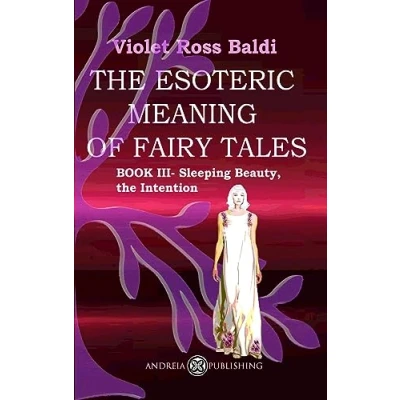 Abbildung von the esoteric meaning of fairy tales: Book III Sleeping Beauty, Intention