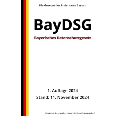 Abbildung von Bayerisches Datenschutzgesetz BayDSG, 1. Auflage 2024: Die Gesetze des Freistaates Bayern