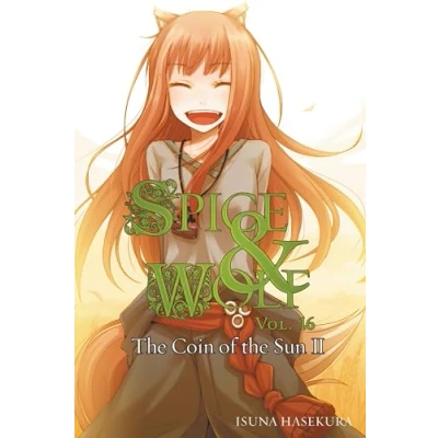 Abbildung von Spice AND Wolf, Vol. 16 (light novel): the Coin of Sun II (SPICE WOLF LIGHT NOVEL SC, Band 16)