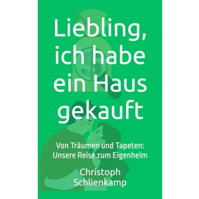Abbildung von Liebling, ich habe ein Haus gekauft: Von Träumen und Tapeten: Unsere Reise zum Eigenheim (Liebling, investiert, Band 2)