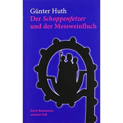 Abbildung von der Schoppenfetzer und Messweinfluch: Erich Rottmanns sechster Fall