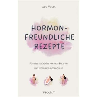 Abbildung von Hormonfreundliche Rezepte: für eine natürliche Hormon Balance und einen gesunden Zyklus (Das große Kochbuch mit vielen ausgewogenen Rezepten ... Ernährung Periode)