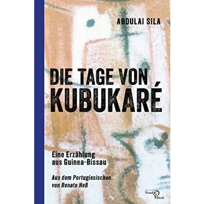 Abbildung von Die Tage von Kubukaré: Eine Erzählung Aus Guinea Bissau: Bissau. dem Portugiesischen Renate Heß
