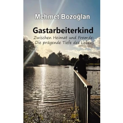 Abbildung von Gastarbeiterkind Zwischen Heimat und Fremde: Die prägende Tiefe des Lebens