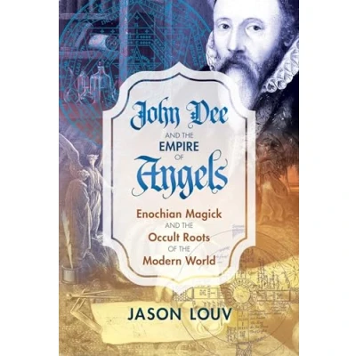 Abbildung von John Dee and the Empire of Angels: Enochian Magick Occult Roots Modern World