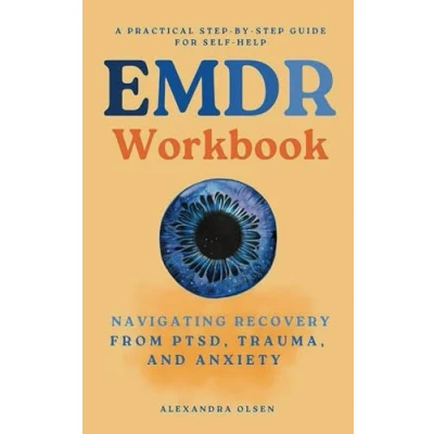 Abbildung von EMDR Workbook: Navigating Recovery from PTSD, Trauma and Anxiety: A Practical Step by Guide for Self Help (Trauma Healing)