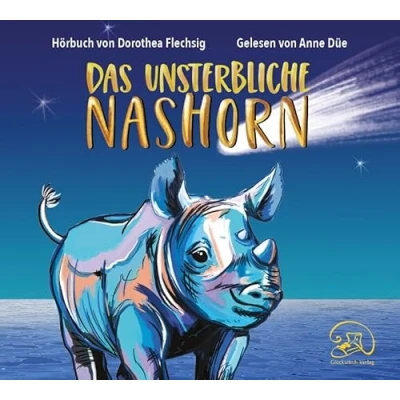 Abbildung von Das unsterbliche Nashorn: Eine magische Geschichte über Wunscherfüllung und wunderbare Wendungen. Spannendes Kinderhörbuch Freundschaft Familie, Verlust Trost. Ab 10 Jahren.