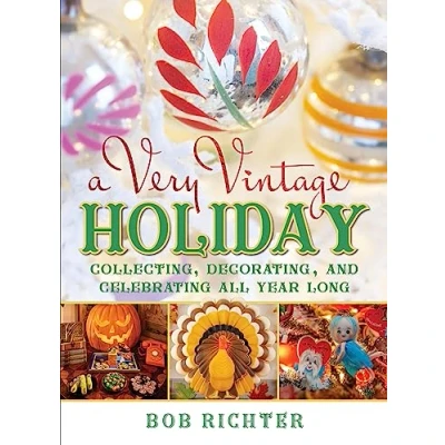 Abbildung von Very Vintage Holiday: Collecting, Decorating, and Celebrating All Year Long