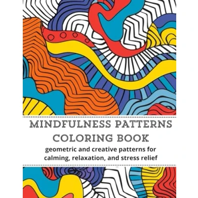 Abbildung von Mindfulness Patterns coloring Book: Geometric and Creative for Calming, Relaxation, Stress Relief Adults, Teens, Men Women (DD book)