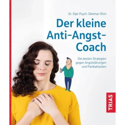 Abbildung von Der kleine Anti Angst Coach: Die besten Strategien gegen Angststörungen und Panikattacken (Der Coach)