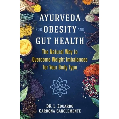 Abbildung von Ayurveda for Obesity and Gut Health: The Natural Way to Overcome Weight Imbalances Your Body Type