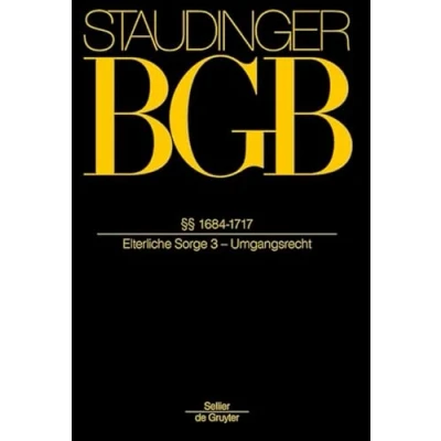 Abbildung von §§ 1684 1717 (J. von Staudingers Kommentar zum Bürgerlichen Gesetzbuch mit Einführungsgesetz und Nebengesetzen. Familienrecht)