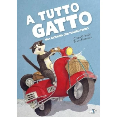 Abbildung von a tutto gatto. Una giornata con Placido Felino. Ediz. colori