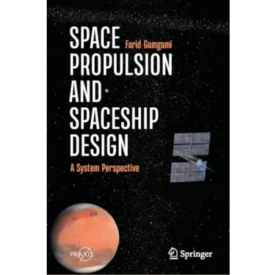 Abbildung von Space Propulsion and Spaceship Design: A System Perspective (Springer Praxis Books)