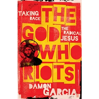 Abbildung von the God Who Riots: Taking Back Radical Jesus