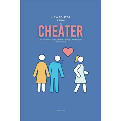 Abbildung von How To Stop Being A Cheater: The Ultimate Guide on Cheating in Relationship