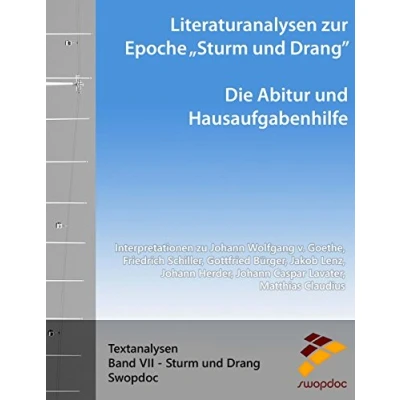 Abbildung von Literaturanalysen zur Epoche Sturm und Drang: Die Abitur &amp; Hausaufgabenhilfe: Interpretationen zu Johann Wolfgang v. Goethe, Friedrich Schiller, ... Matthias Claudius (Textanalysen, Band 7)