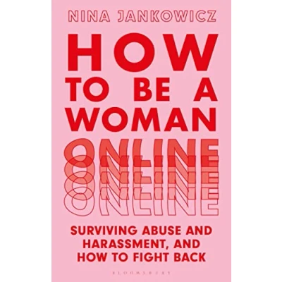 Abbildung von How to Be a Woman Online: Surviving Abuse and Harassment, Fight Back