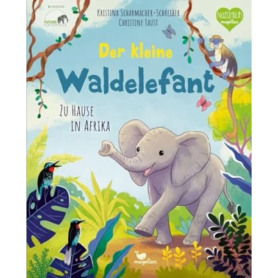 Abbildung von Der kleine Waldelefant Zu Hause in Afrika: Ein Sachbilderbuch für Kinder ab 4 Jahren (Tierkinder und ihr Zuhause)