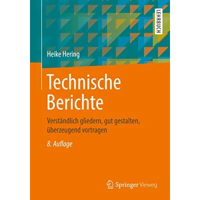 Abbildung von Technische Berichte: Verständlich gliedern, gut gestalten, überzeugend vortragen