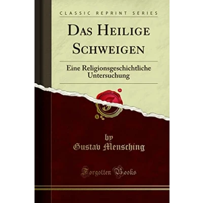 Abbildung von Das Heilige Schweigen (Classic Reprint): Eine Religionsgeschichtliche Untersuchung: Untersuchung Reprint)