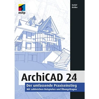 Abbildung von ArchiCAD 24: Der umfassende Praxiseinstieg.: Mit zahlreichen Beispielen und Übungsfragen (mitp Professional)