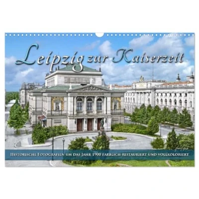 Abbildung von Leipzig zur Kaiserzeit in Farbe (Wandkalender 2025 DIN A3 quer), CALVENDO Monatskalender