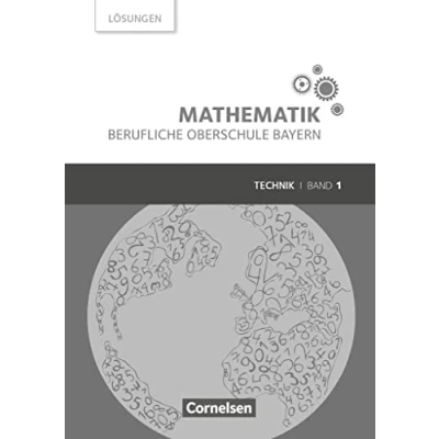 Abbildung von Mathematik Berufliche Oberschule Bayern Technik Band 1 (FOS 11/BOS 12): Lösungen zum Schulbuch