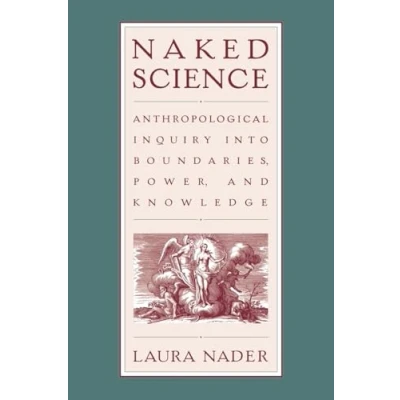 Abbildung von Naked Science: Anthropological Inquiry into Boundaries, Power, and Knowledge