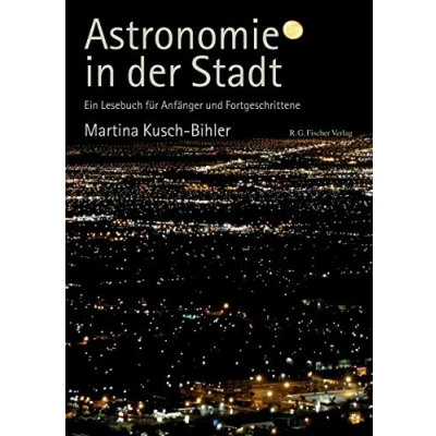 Abbildung von Astronomie in der Stadt: Ein Lesebuch für Anfänger und Fortgeschrittene