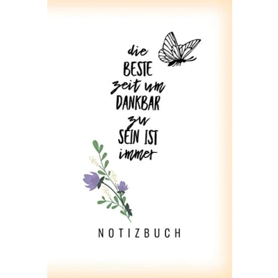 Abbildung von DIE BESTE ZEIT UM DANKBAR ZU SEIN IST IMMER: A5 Dankbarkeitsbuch Punkteraster Geschenk für Erwachsene Achtsamkeit Tagebuch Journal Notizbuch