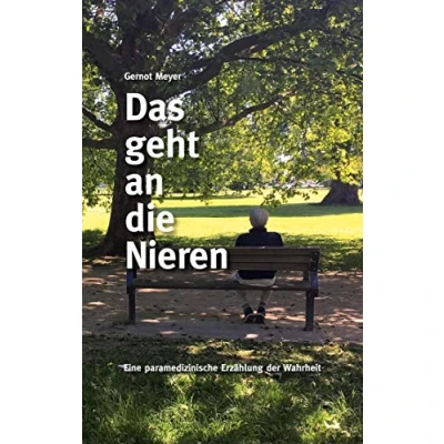 Abbildung von Das geht an die Nieren: Eine paramedizinische Erzählung der Wahrheit