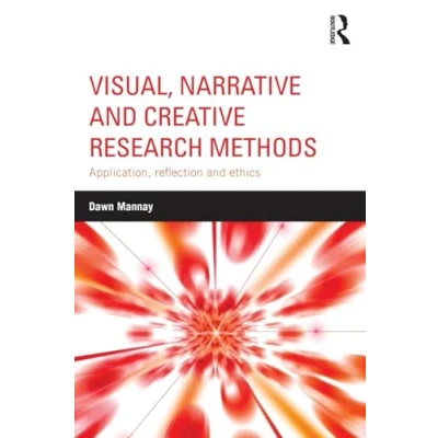 Abbildung von Visual, Narrative and Creative Research Methods: Application, reflection ethics