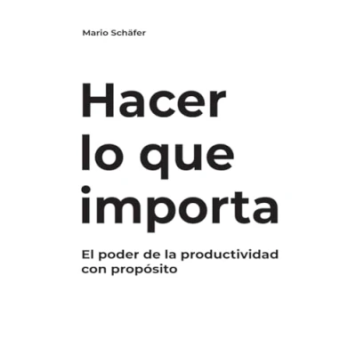 Abbildung von Hacer lo que importa: El poder de la productividad con propósito
