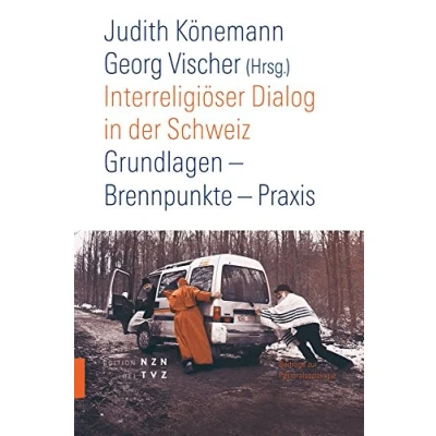Abbildung von Interreligiöser Dialog in der Schweiz: Grundlagen Brennpunkte Praxis. Beiträge zur Pastoralsoziologie SPI