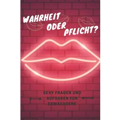 Abbildung von Wahrheit oder Pflicht ?: Erotisches Partyspiel, Sexy Fragen und Hot Aufgaben für Erwachsene