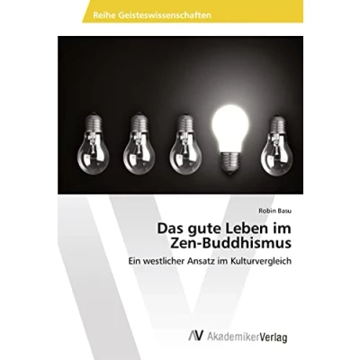 Abbildung von Das gute Leben im Zen Buddhismus: Ein westlicher Ansatz Kulturvergleich