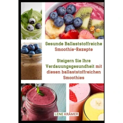 Abbildung von Gesunde Ballaststoffreiche Smoothie Rezepte: Steigern Sie Ihre Verdauungsgesundheit mit diesen ballaststoffreichen Smoothies