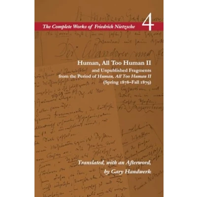 Abbildung von Human, All Too Human II and Unpublished Fragments from the Period of Spring 1878 Fall 1879 (The Complete Works Friedrich Nietzsche Volume 4)